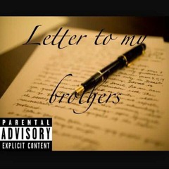 Letter 2 My Brothers ( Prod by. Ty Goods)