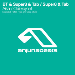 BT & Super8 & Tab - Aika (Rafaël Frost Remix)