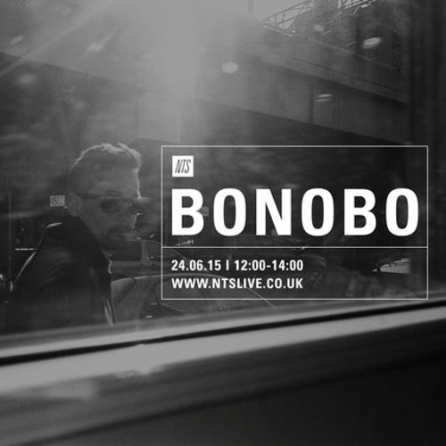 Bonobo - 24th June 2015 (NTS Radio)