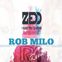 Zedd - I Want You To Know (ROB MILO Remix)