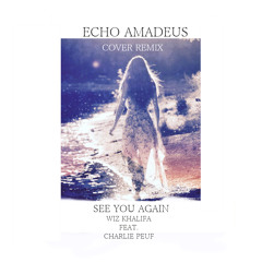 See You Again - Wiz Kalifa ft. Charlie Peuf/Tyler Ward (Echo Amadeus Cover Remix)
