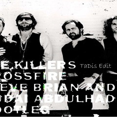 The Killers - Crossfire(Steve Brian & Oudai Abdulhadi Bootleg) TaDis Edit (Full)