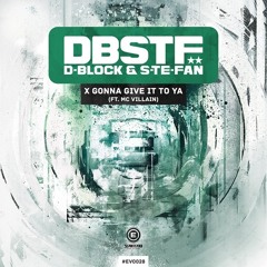 D - Block & S - Te - Fan Ft. Villain - X Gonna Give It To Ya
