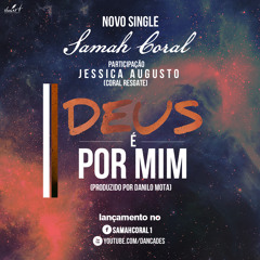 Samah Coral - Deus é por mim feat Jessica Augusto (Coral Resgate) - Prod Danilo Mota