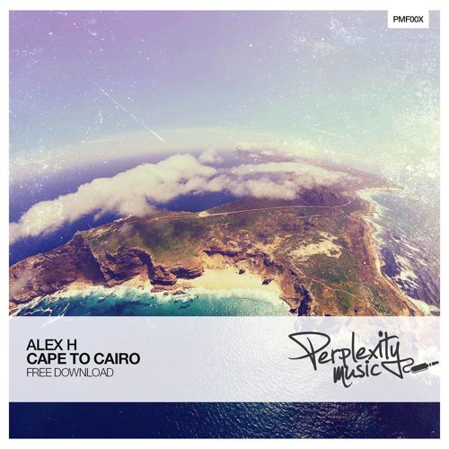 Alex H - Cape To Cairo (Original Mix)