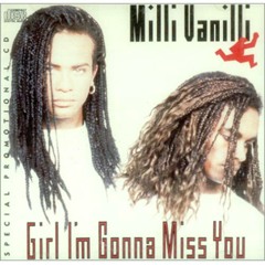 Milli Vanilli -  Girl I'm Gonna Miss You