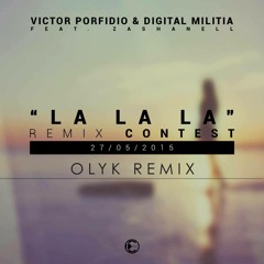 Victor Porfidio & Digital Militia Ft. Zashanell - La La La (OLYK Remix) Ft. MOA [OUT NOW]