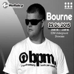 Bourne@ EDM Underground Showcase 25.06.2015 Westradio.gr