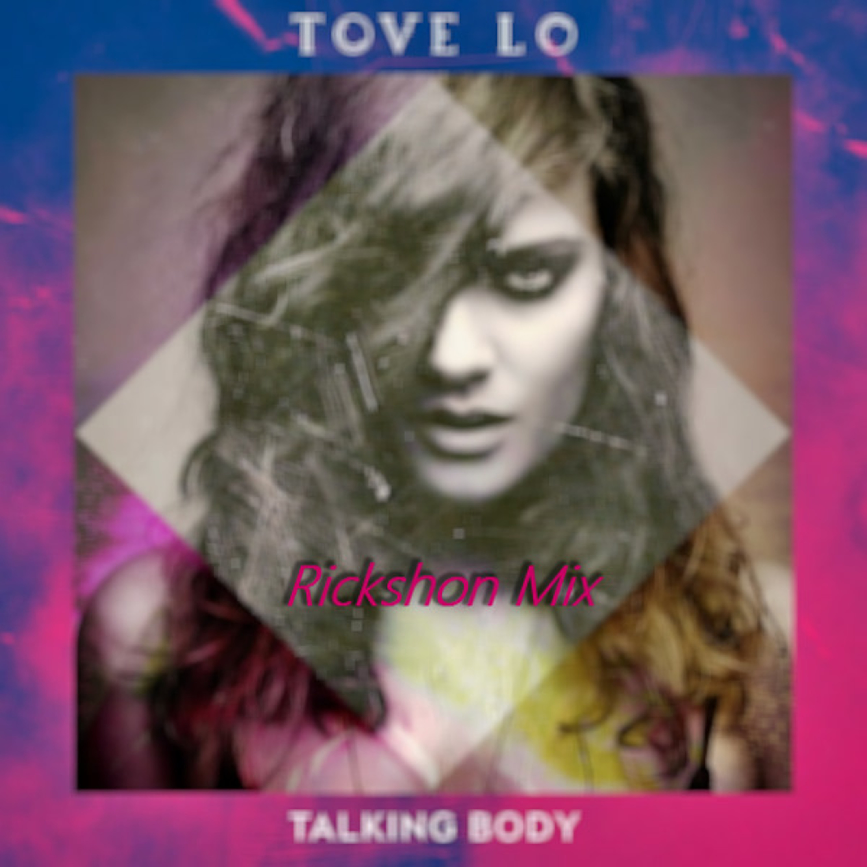 Tove Lo Talking Body (Rickshon Mix) episode artwork