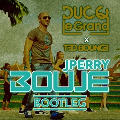 J Perry - Bouje ( Ducq Le Grand X Ted Bounce Bootleg )