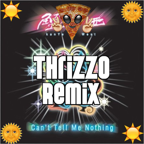 Kanye West Can T Tell Me Nothing Thrizzo 2015 Remix Click Buy For Free Download By Thrizzo Free Download On Toneden Can t tell me nothing instrumental. toneden