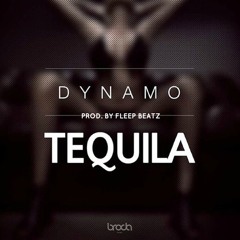 Dynamo - Tequila  [Prod. Fleep Beatz] 2015 *Free Download*