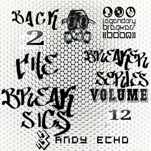 L.B.O.B. Breaker Seriers Vol#12 Andy Echo "BACK2THEBREAKSICS3"