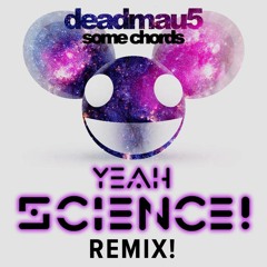 Deadmau5 X Dillion Francis - Some Chords (Yeah Science! Remix) [FREE DOWNLOAD]