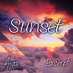 Ajax - Sunset Ft. Excerpt