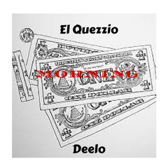 El Quezzio - Morning (Feat. Deelo)