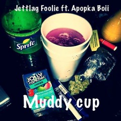JettLag Foolie -Muddy Cup Ft Apopka Boii