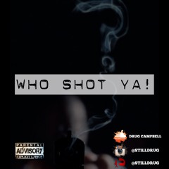 WHO SHOT YA (FREESTYLE)