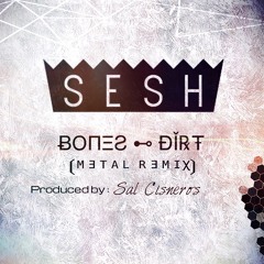 Bones - Dirt (Metal Remix)