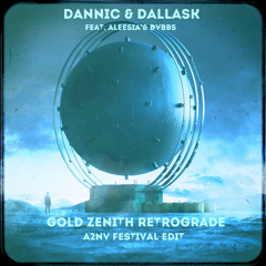 Dannic, DallasK Feat. Aleesia, DVBBS - Gold Zenith Retrograde (A2NV Festival Edit)
