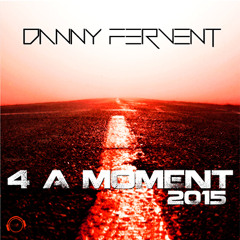 Danny Fervent - 4 A Moment 2015 (SnickBoy Edit)  Sc