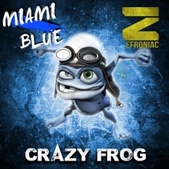 Zefroniac & Miami Blue - Crazy Frog [FREE]