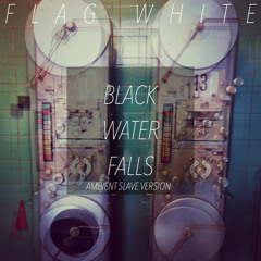 Black Water Falls (Flag White's ambient slave version)The War On Drugs cover