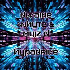 Dwaine Whyte & Mylz - D - Hypadrive - Original Mix