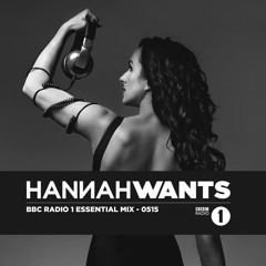 Hannah Wants - Essential Mix - 0515