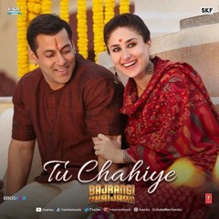 Tu Chahiye By Atif Aslam - Bajrangi Bhaijaan