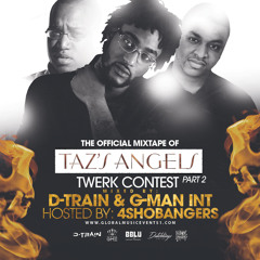 Official Taz's Angels Promo Mixed By: D-Train, G-Man Int Hosted By: 4SHOBANGERS