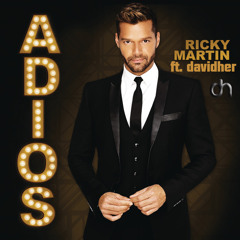 ADIOS (REMIX)- RICKY MARTIN FT. DAVIDHER