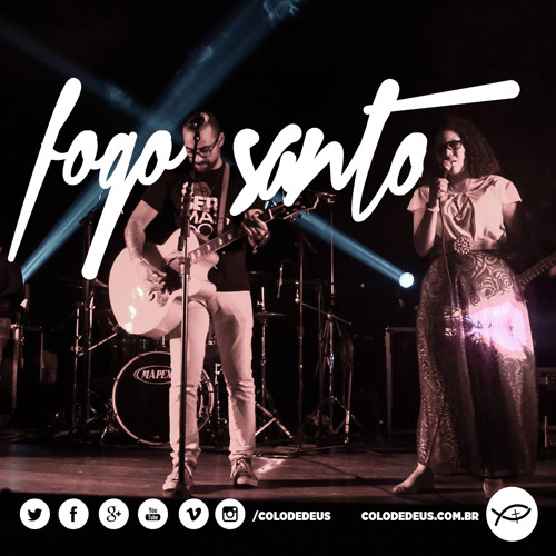 Stream Fogo Santo Ao Vivo em Curitiba by Colo de Deus Listen online