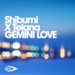 Shibumi X Telana - Gemini Love