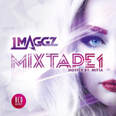 DJ La Maggz Official MIXTAPE 1 Hosted by MITTA