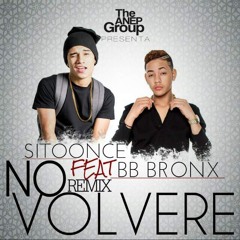 No Volvere REMIX- Sitoonce Ft. BB Bronx