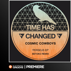 Premiere: Cosmic Cowboys - Perseus (Betoko Remix)(Time Has Changed Records)