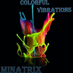 MinatriX - Colorful Vibrations 06.15
