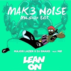 Major Lazer & Dj Snake feat. MØ vs FTampa - Lean On That Drop (Mak3 Noise MashUp Edit)