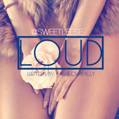 Sweet Leese X LOUD (Written by MillieOhreally