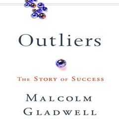 Outliers by Malcolm Gladwell, Read by the Author - Audiobook Excerpt