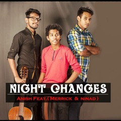One Direction - Night Changes (cover) - Anish feat.(Merrick & Ninad)
