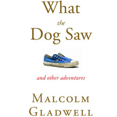 What The Dog Saw by Malcolm Gladwell, Read by the Author - Audiobook Excerpt