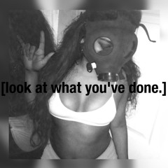 Look at What You've Done