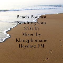 Beach Podcast Sendung vom24.6.15 Klangphomane Heydayz FM