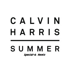 Calvin Harris - Summer (Special-D Remix) *FREE DL*