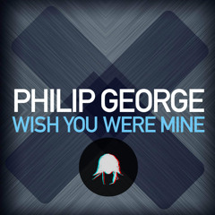 Philip George - Wish You Were Mine (Chelsea VanCarter Remix)[FREE DOWNLOAD]