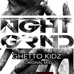 NGHTGRND- GHETTO KIDZ (Original Mix) [FREE DOWNLOAD]