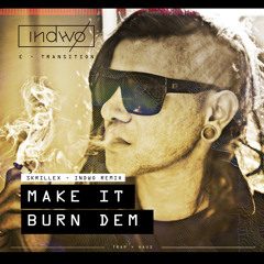 Make It Burn Dem - Skrillex & Damian Marley (Indwo Remix)