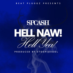 SP Cash - Hell Naw, Hell Yea - Prod.Stoopidxool